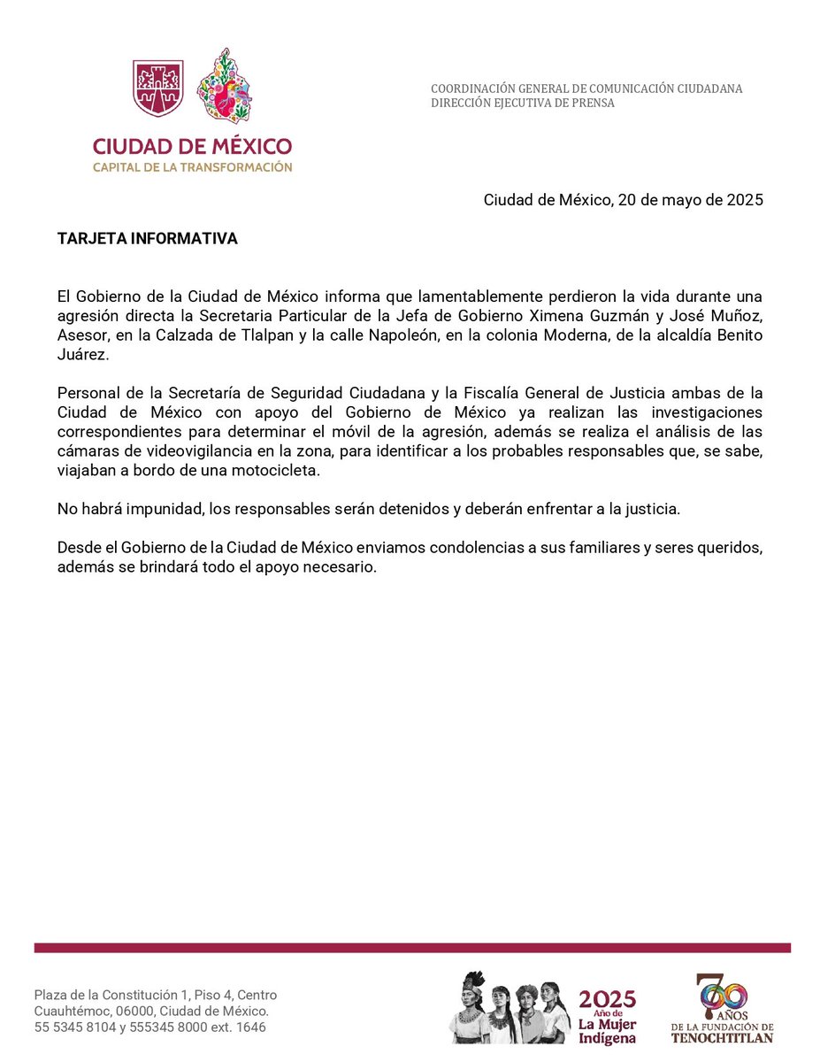 La jefa de gobierno de la CDMX, Clara Brugada, ha informado que lamentablemente perdieron la vida durante una agresión directa, su Secretaria Particular Ximena Guzmán y José Muñoz, Asesor, en la Calzada de Tlalpan y la calle Napoleón, en la colonia Moderna, de la alcaldía Benito