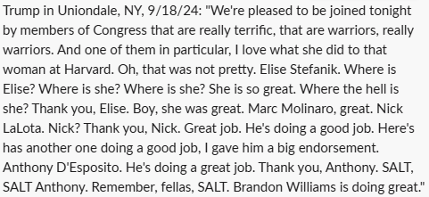 Trump in PA, 10/29/24: "I will also restore the SALT tax deduction. I don't know if you know what that means, but just trust me, it's a good thing."

In PA, 9/23/24: "Do you know what that is, SALT deduction? You will."

In NY, 9/18/24 to GOP Reps: "Remember, fellas, SALT."