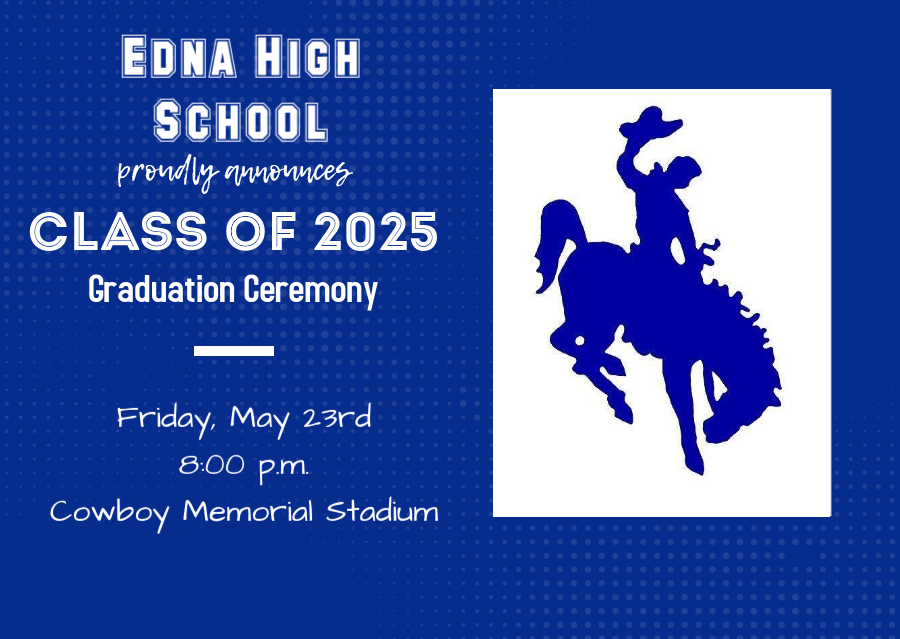 🎓 The Edna High School Class of 2025 is graduating!
📅 Friday, May 23rd
🕗 8:00 p.m.
📍 Cowboy Memorial Stadium

Come celebrate our seniors! 💙🤠
#EdnaHS #ClassOf2025 #CowboyPride #EdnaExcellence #Graduation2025