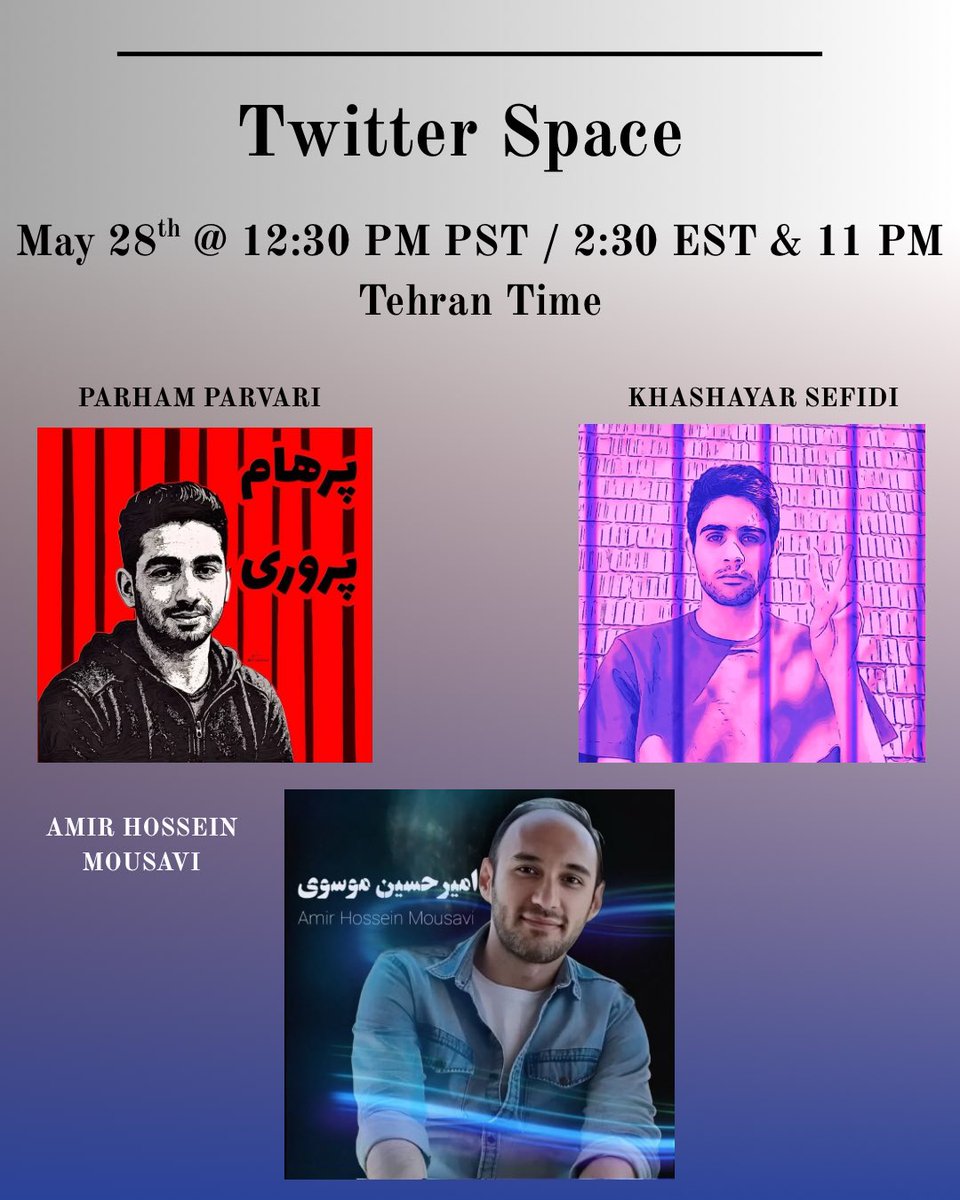 Wednesday , May 28, 2025, we will be hosting an important space about 3 political prisoners : Parham Parvari , Amir Hossein Mousavi , &amp; Khashayar Sefidi . 

We will be talking about their cases, history , current situation &amp; pinning important tweets, artwork and comments from
