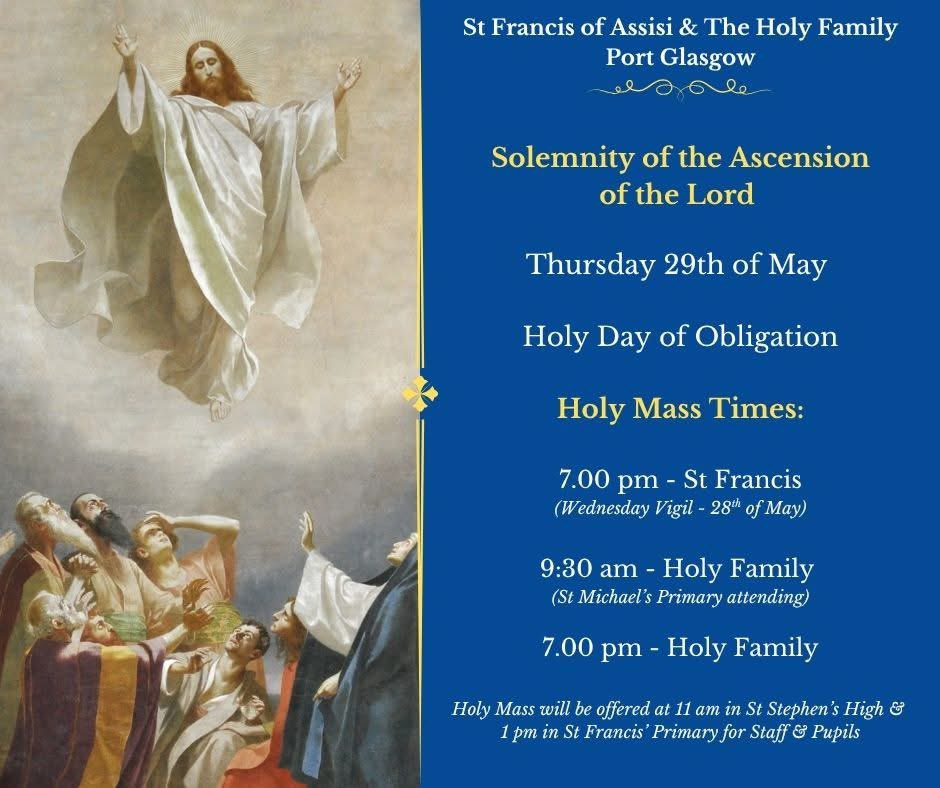 ASCENSION THURSDAY

Reminder that Thursday of this week is the Solemnity of The Ascension of The Lord, and is a Holy Day of Obligation.

Please see our Mass times below.