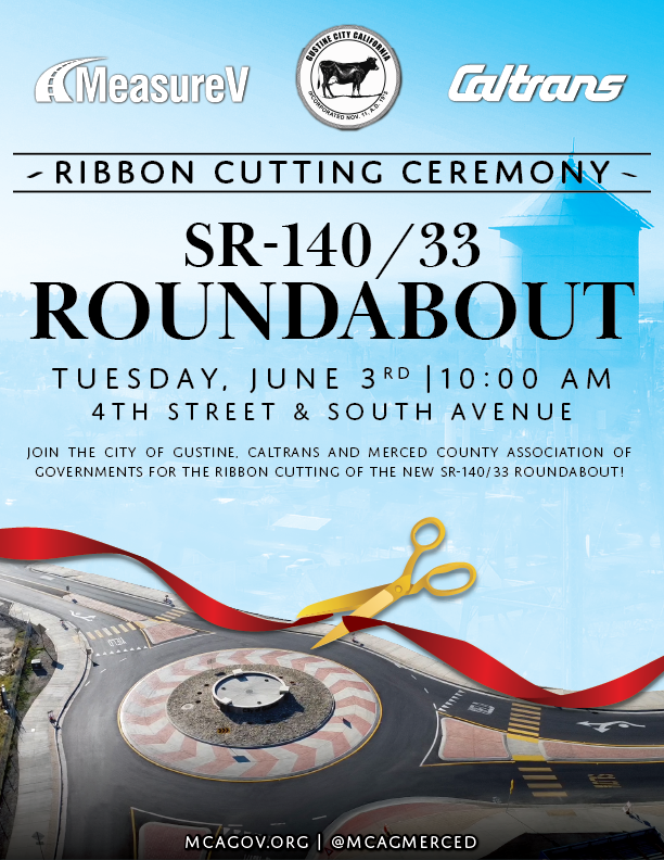 Join us at 10am on Tuesday, June 3rd along with our friends at Caltrans District 10 and the City of Gustine for the ribbon cutting of the new roundabout at the intersection of Highway 33 and Highway 140.