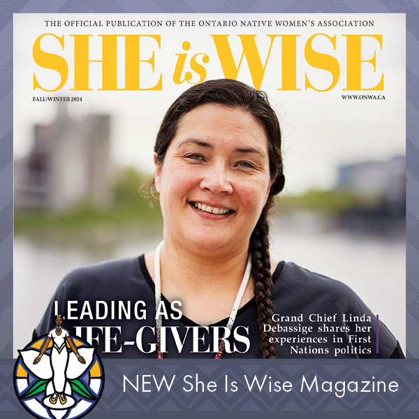 ONWA is honoured to release the 11th edition of She is Wise magazine.

Read now at: onwa.ca/she-is-wise-ma…