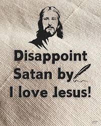 Disappoint Satan by typing,

I love Jesus!