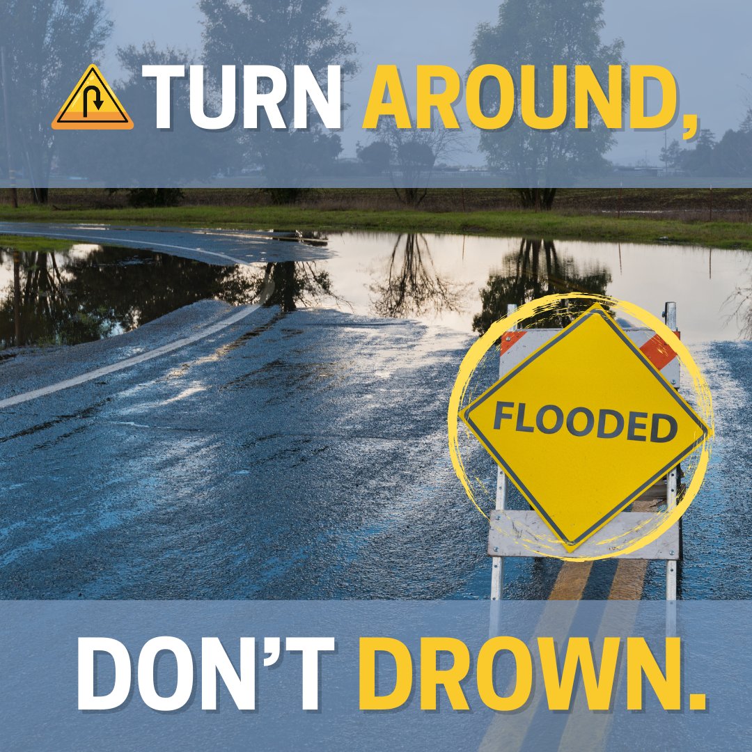 Stay weather aware! Remember if driving near or approaching a flooded area, it's best to Turn Around, Don't Drown.