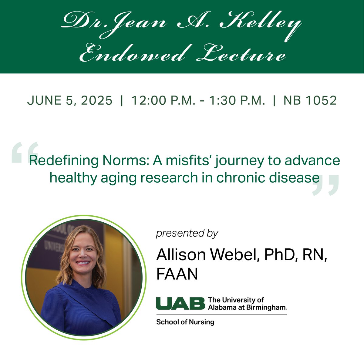 UAB School of Nursing (@uabson) on Twitter photo Join us in welcoming Dr. Allison Webel as she presents "Redefining Norms: A misfits' journey to advance healthy aging research in chronic disease" at the 34th Annual Dr. Jean A. Kelley Endowed Lecture on June 5.
RSVP to lar@uab.edu.
Attend virtually: go.uab.edu/jean-kelley-le… Join us in welcoming Dr. Allison Webel as she presents "Redefining Norms: A misfits' journey to advance healthy aging research in chronic disease" at the 34th Annual Dr. Jean A. Kelley Endowed Lecture on June 5.
RSVP to lar@uab.edu.
Attend virtually: go.uab.edu/jean-kelley-le…