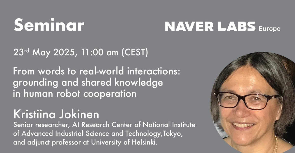 We're delighted to have Kristiina Jokinen 4 this week's 📣Open Seminar (🖥️ online)! &amp; <a href="/helsinki/">Helsingin kaupunki</a>.fi &amp; <a href="/NAIST_NLP/">NAIST NLP</a>  'From words to real-world interactions: grounding &amp; shared knowledge in human robot cooperation'
🗓️ Thur May 23, 11am CEST
Register now ➡️ tinyurl.com/2kcycj93
