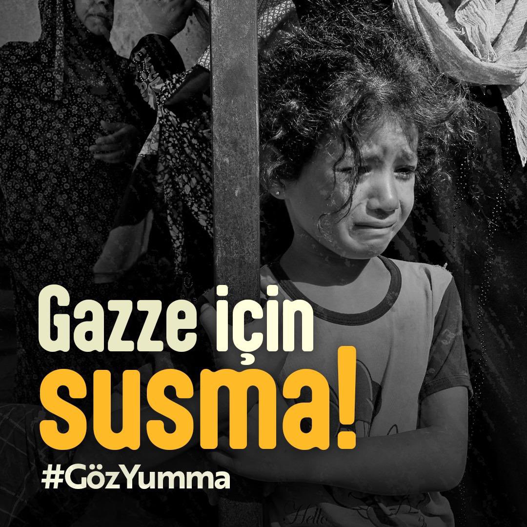 GAZZE İÇİN SUSMA
#GözYumma