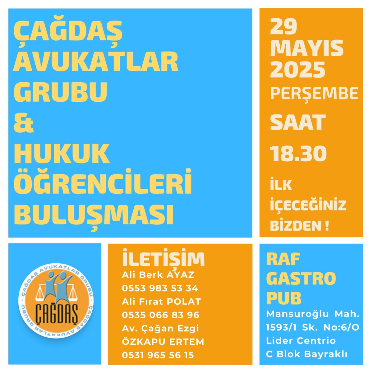 Çağdaş Avukatlar Grubu&amp; Hukuk Öğrencileri Buluşması!

Çağdaş Avukatlar Grubu olarak, geleceğin hukukçuları ile bir araya geleceğimiz buluşmamıza tüm hukuk öğrencilerini bekliyoruz.

🗓️ 29 Mayıs 2025 Perşembe

⏰ 18.30

📍 Raf Gastro Pub
Mansuroğlu Mah. 1593/1 Sk. No:6/O 
Lider