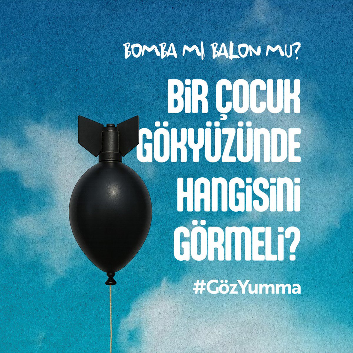 Bir çocuk gökyüzünde bomba değil balonlar görmeli!

#GözYumma