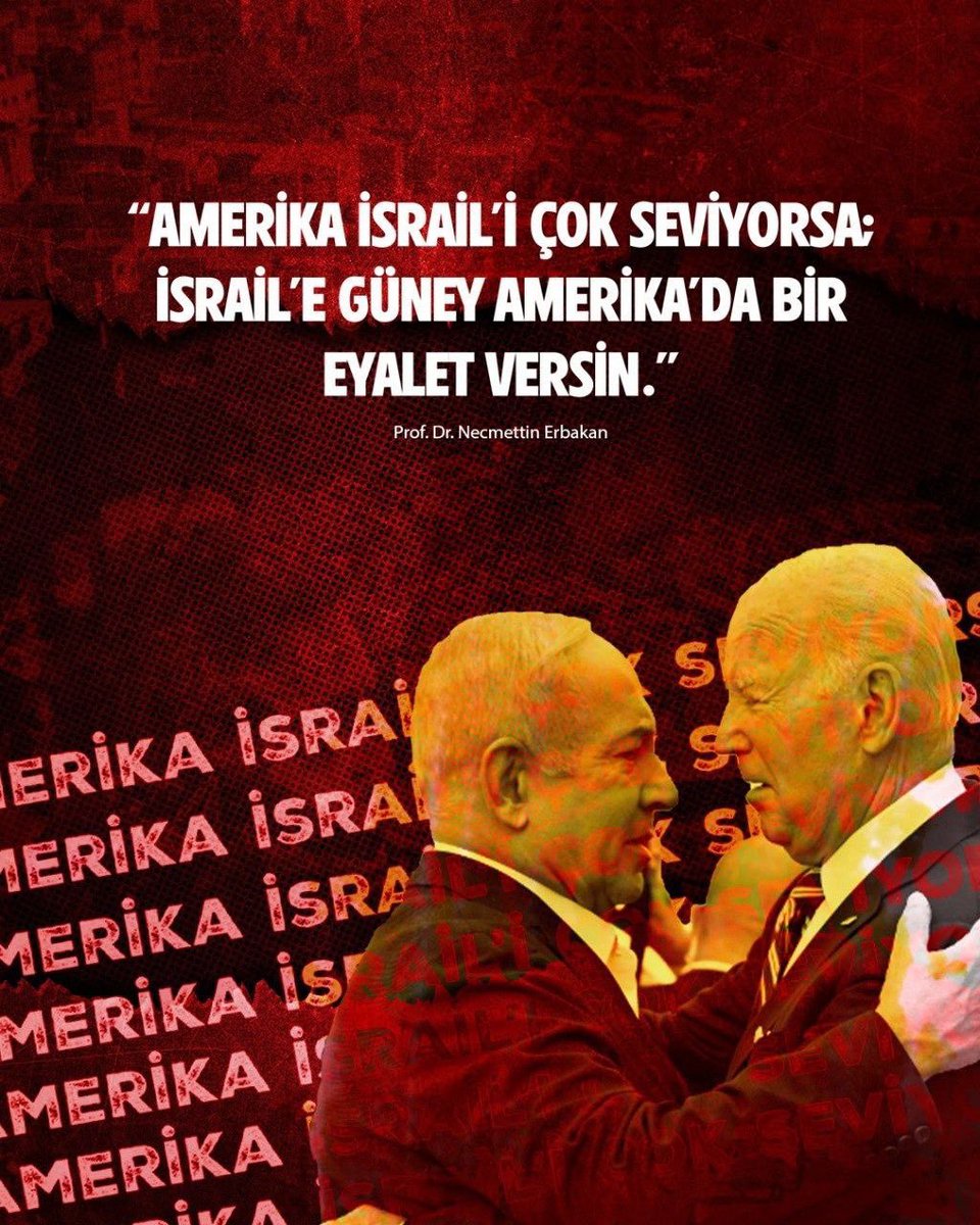 “Amerika İsrail’i çok seviyorsa, İsrail’e Güney Amerika’da bir eyalet  versin.” 
Prof.Dr.Necmettin Erbakan
#GözYumma