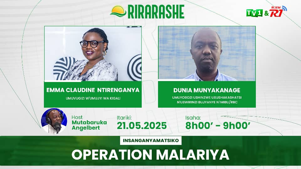 TV1 Rwanda (@tv1rwanda) on Twitter photo Turabararikira gukurikira ikiganiro Rirarashe cyo kuri uyu wa Gatatu taliki 21 Gicurasi 2025 guhera saa 8h00'-9h00' kuri TV na Radio One, ni ikiganiro kizibanda kuri gahunda ya "Operation Malariya".
<a href="/CityofKigali/">City of Kigali</a> <a href="/RwandaHealth/">Ministry of Health | Rwanda</a> <a href="/RBCRwanda/">Rwanda Biomedical Centre</a> Turabararikira gukurikira ikiganiro Rirarashe cyo kuri uyu wa Gatatu taliki 21 Gicurasi 2025 guhera saa 8h00'-9h00' kuri TV na Radio One, ni ikiganiro kizibanda kuri gahunda ya "Operation Malariya".
<a href="/CityofKigali/">City of Kigali</a> <a href="/RwandaHealth/">Ministry of Health | Rwanda</a> <a href="/RBCRwanda/">Rwanda Biomedical Centre</a>