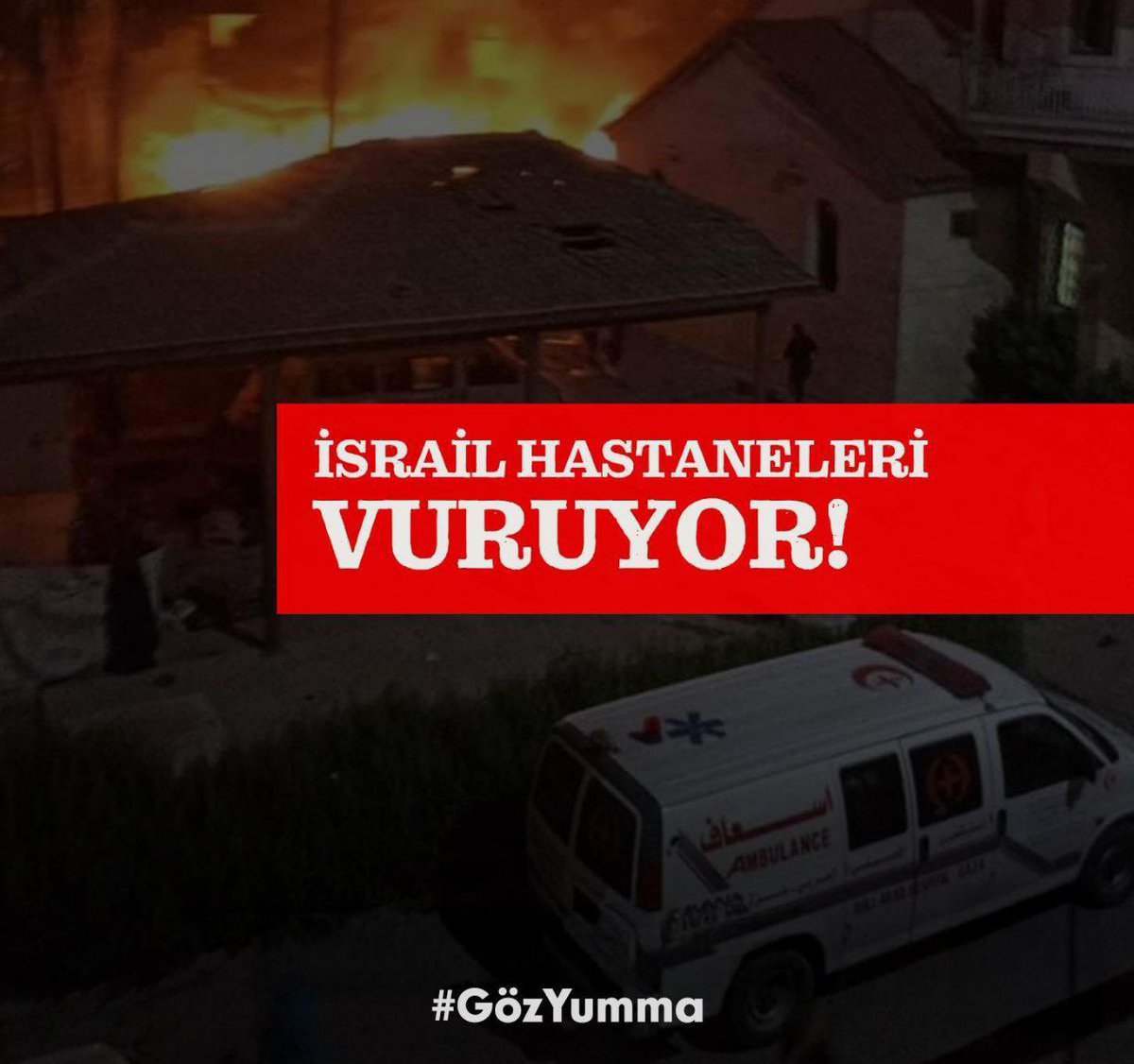İsrail hastaneleri vuruyor! 
#GözYumma
