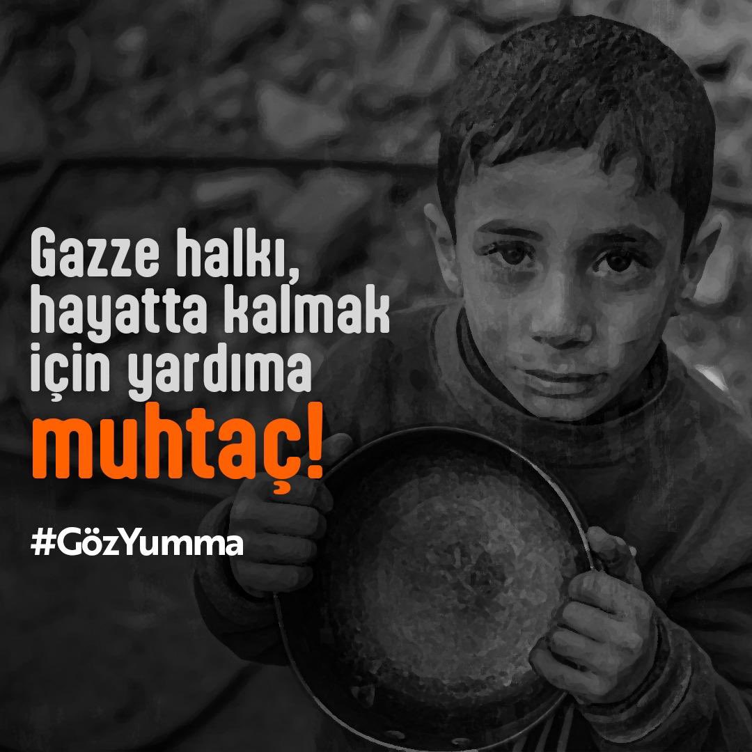 Gazze halkı,hayatta kalmak için yardıma muhtaç! 
#GözYumma