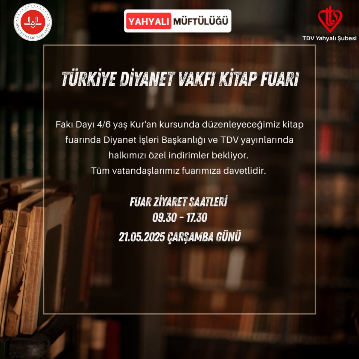 Fakı Dayı 4/6 yaş Kur'an kursunda düzenleyeceğimiz kitap fuarında Diyanet İşleri Başkanlığı ve TDV yayınlarında halkımızı özel indirimler bekliyor. 

Tüm vatandaşlarımız fuarımıza davetlidir.