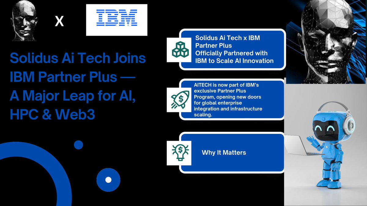 okwunjo96049's tweet photo. 1/
MAJOR MILESTONE:
Solidus Ai Tech has officially joined the IBM Partner Plus Program!
This strategic move unlocks enterprise-grade AI infrastructure, HPC scaling, and real-world Web3 adoption.

It’s a huge leap for $AITECH.
@AITECHio @IBM
#AITECH #IBM #AI #Web3 #PartnerPlus https://t.co/jBNkXNF2HK