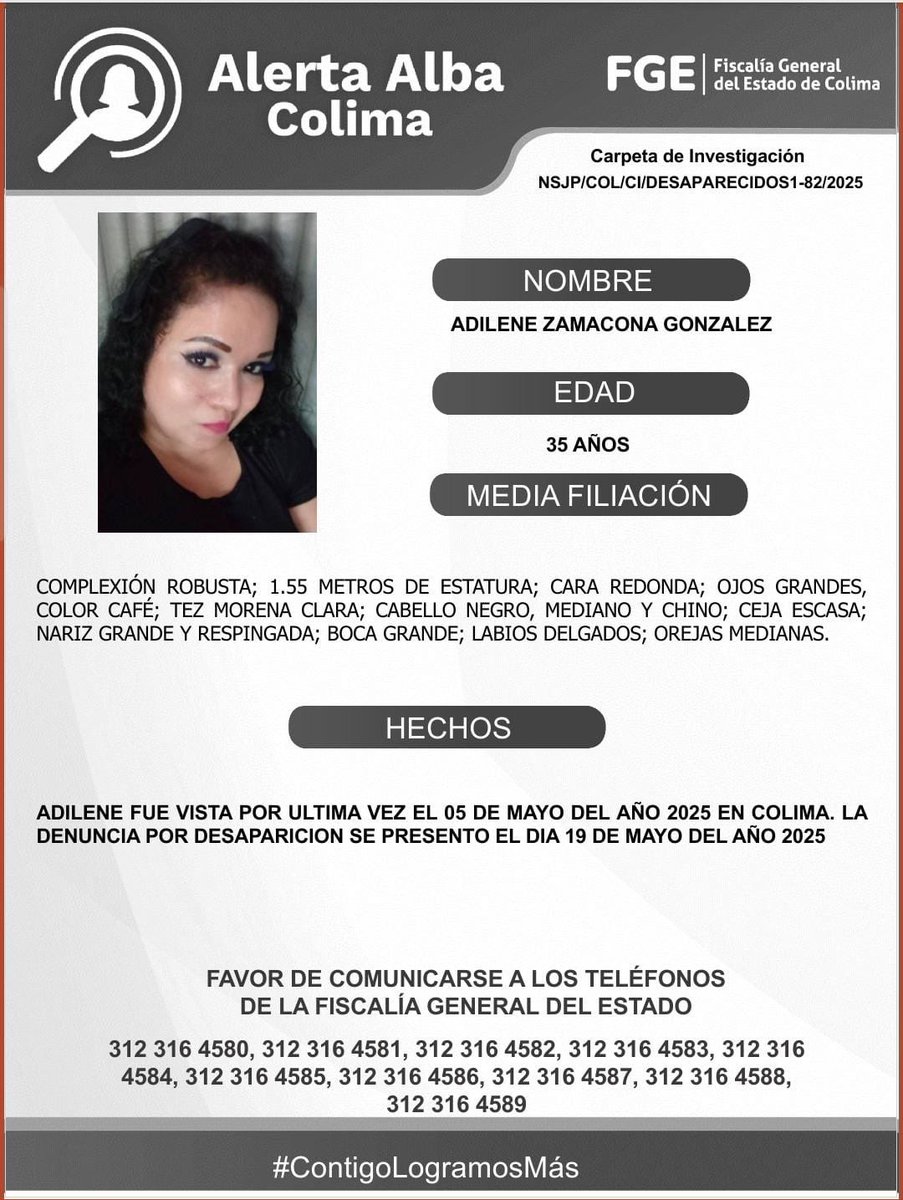 El Protocolo Estatal Alerta Alba, solicita su apoyo y colaboración para difundir los datos de esta persona que no ha sido localizada.
Favor de comunicarse a los teléfonos de la Fiscalía General del Estado. 312 316 45 83, 312 316 45 84, 312 316 45 85, 312 316 45 86, 312 316 45 87