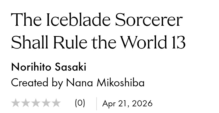 Why is vol 13 of The Iceblade Sorcerer Shall Rule the World not coming out until April 2026 when vol 12 came out in January 2025 and the manga finished in Japan in 2024 😭😭 <a href="/KodanshaManga/">Kodansha</a>