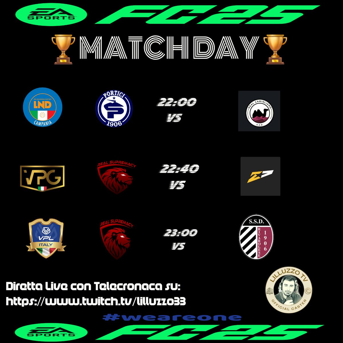 Real Supremacy (@real_supremacy) on Twitter photo ⚽️⭐️ MATCH DAY ⭐️⚽️
🔥live sul canale Twitch:
🖥 twitch.tv/lilluzzo33 🖥
🗣 Telecronaca di:🎤 <a href="/lilluzzoCast33/">LILLUZZ033 CASTER</a>
🏆 <a href="/LNDEsport1/">LND Esport</a> 🏆
🎮🆚️ #AsdCamigliano🎮
🕙22:00🕙
🏆 <a href="/VPGItaly/">VPG Italy 🇮🇹</a> 🏆
🎮 🆚️ #twentystars🎮
🕙22:40🕙
🏆 <a href="/VPLItaly/">VPL Italy 🇮🇹</a> 🏆
🎮🆚️ #SSDRivarolese🎮
🕙23:00🕙
#weareone ⚽️⭐️ MATCH DAY ⭐️⚽️
🔥live sul canale Twitch:
🖥 twitch.tv/lilluzzo33 🖥
🗣 Telecronaca di:🎤 <a href="/lilluzzoCast33/">LILLUZZ033 CASTER</a>
🏆 <a href="/LNDEsport1/">LND Esport</a> 🏆
🎮🆚️ #AsdCamigliano🎮
🕙22:00🕙
🏆 <a href="/VPGItaly/">VPG Italy 🇮🇹</a> 🏆
🎮 🆚️ #twentystars🎮
🕙22:40🕙
🏆 <a href="/VPLItaly/">VPL Italy 🇮🇹</a> 🏆
🎮🆚️ #SSDRivarolese🎮
🕙23:00🕙
#weareone