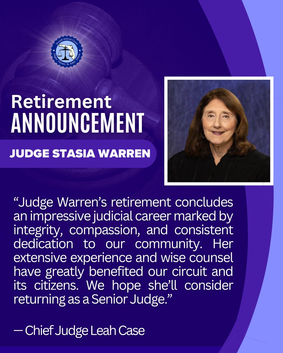 Seventh Judicial Circuit Judge Stasia Warren is retiring effective June 5, 2025.

Judge Warren began her judicial service in 1991 as a Volusia County Court Judge, where she served for over two decades before stepping down in 2012. She returned to the bench in 2017 when elected as