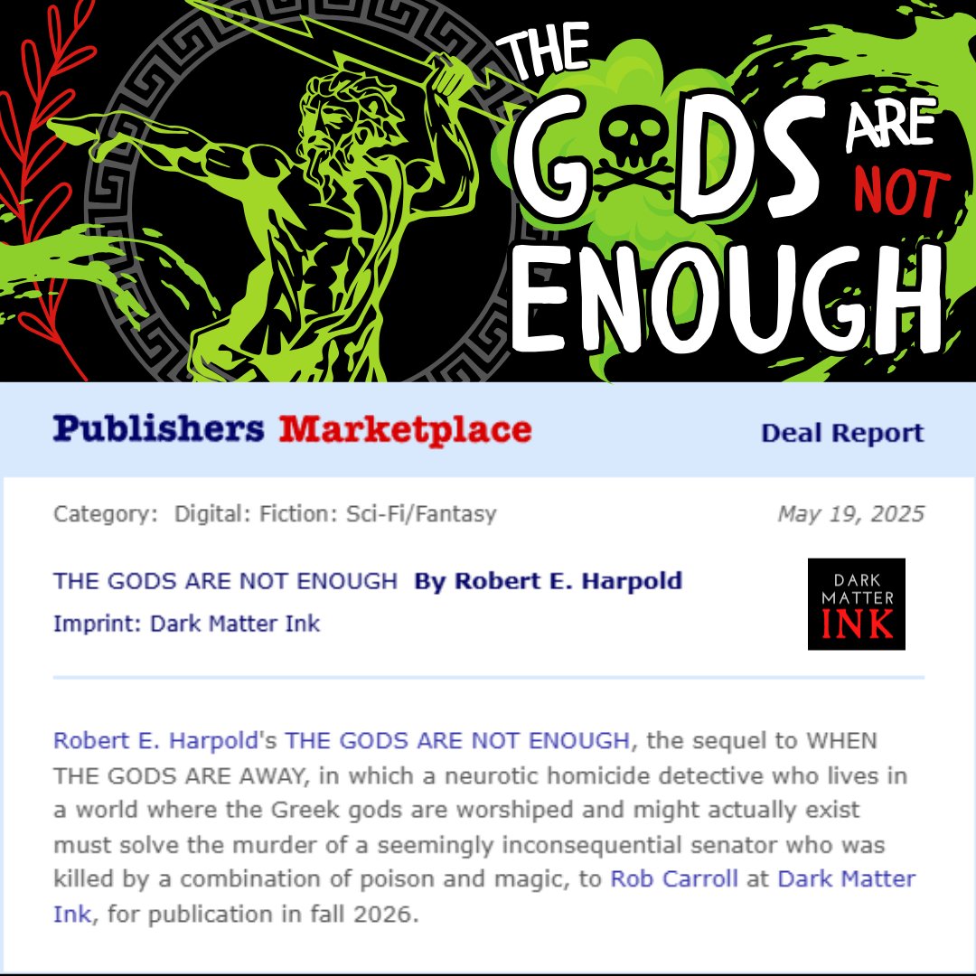 NEW BOOK SIGNING! We're proud to announce a new novel acquisition for the fall of 2026: THE GODS ARE NOT ENOUGH by Robert E. Harpold.

SYNOPSIS: The much-anticipated sequel to WHEN THE GODS ARE AWAY, in which neurotic homicide detective Virgil—who lives in a world where the Greek