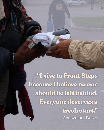 “I give to Front Steps because I believe no one should be left behind. Everyone deserves a fresh start.” – Anonymous Donor

Sometimes, the most profound impact comes from quiet belief.
This is what we do—restore dignity, rebuild lives, and make space for second chances.