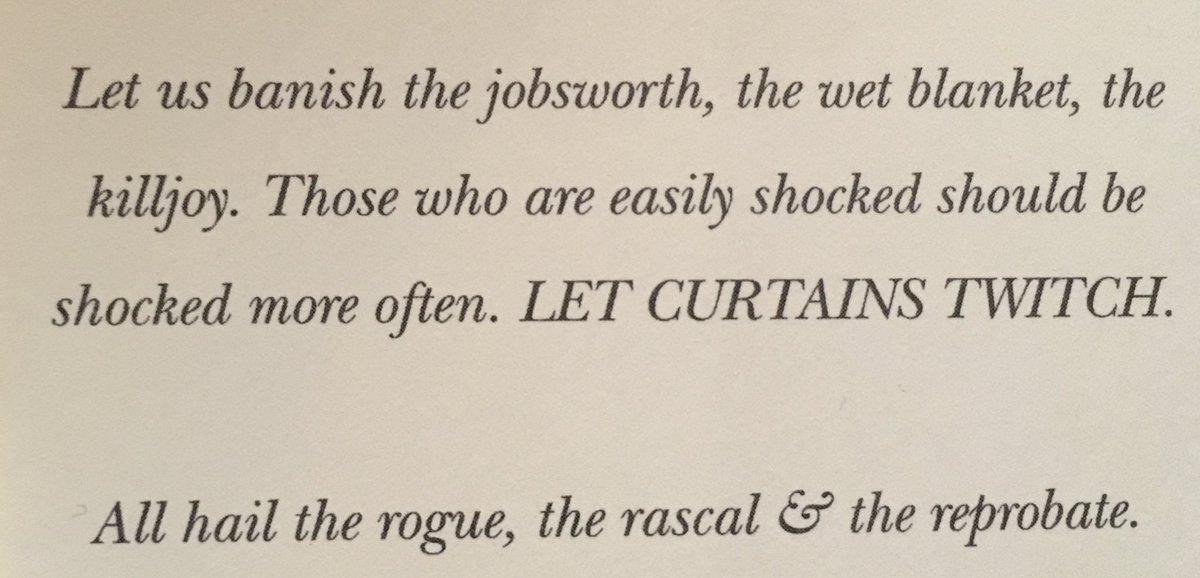 Let us banish the jobsworth, the wet blanket, the killjoy. Those who are easily shocked should be shocked more often. LET CURTAINS TWITCH!

All hail the rogue, the rascal and the reprobate

In 2017 I saw this in Balans Soho No.60 and it struck a chord with me. Funny how things