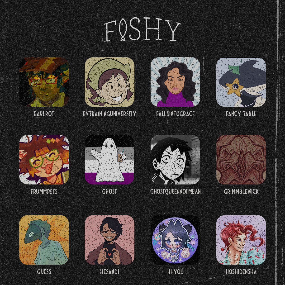 🐟 The small fry have gathered—  

Check out the contributors of Fishy:
earlrot | <a href="/EVTUZines/">Ev</a> | fallsintograce | Fancy Table
<a href="/frummpets/">sol ★ | kakayanin!!!!</a> | ghost | <a href="/sovreignspecter/">ghostqueennotmean</a>  | <a href="/grimmblewick/">𝙶𝚛𝚒𝚖𝚖𝚋𝚕𝚎 🌜</a>
Guess | <a href="/labendiye/">sansan⁷ 💫 - MOVED</a> | <a href="/Hhy0u_/">hyo</a> | <a href="/HoshiDensha/">💫HoshiDensha🌌 Moved to 🦋 and other places!</a>