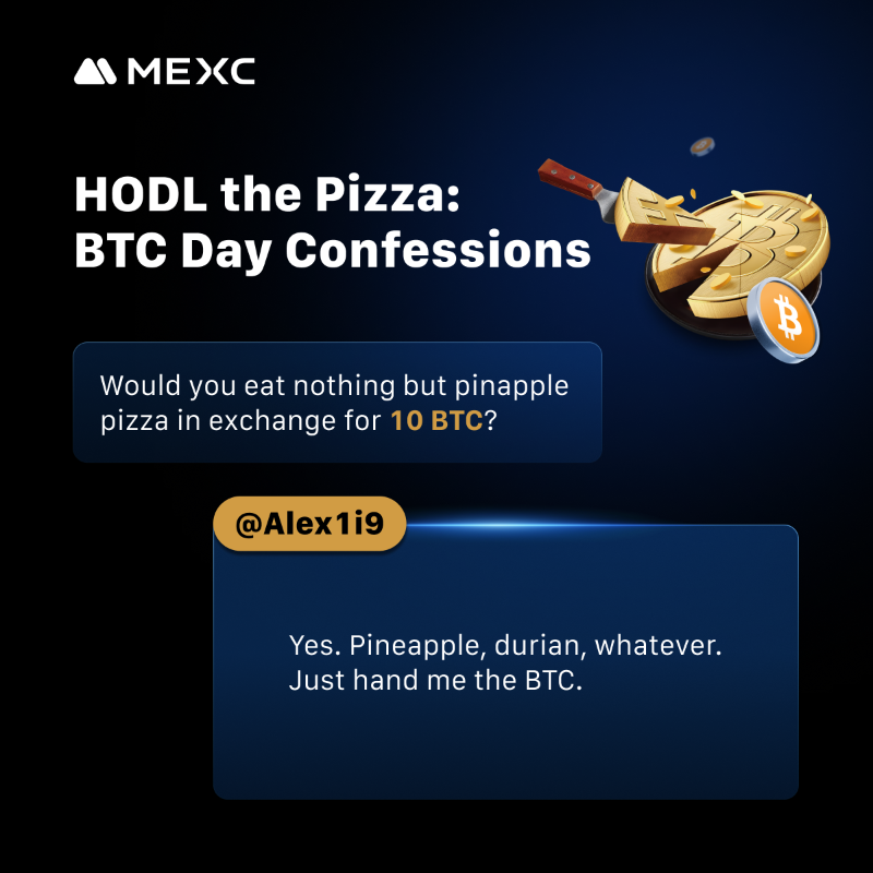 MEXC's tweet photo. Would you eat 🍍 pineapple pizza 🍕 FOR LIFE… if it meant earning 10 $BTC?

We asked top KOLs. Swipe through to see what they said!

#MEXCPizzaDay #BTCPizzaDay #MEXC

A-Z line-up: @BTCInvesterU, @adabelguerrero, @Alex1i9, @ClaireJensen_