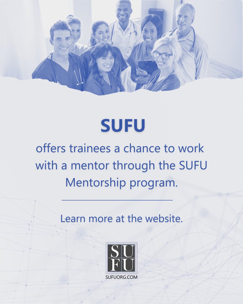SUFU realizes that mentoring is a critical part of determining a trainee’s career direction, whether research based, academic or private practice. Exposure to a faculty member dedicated to clinical practice and research in a given field during training is crucial for residents.