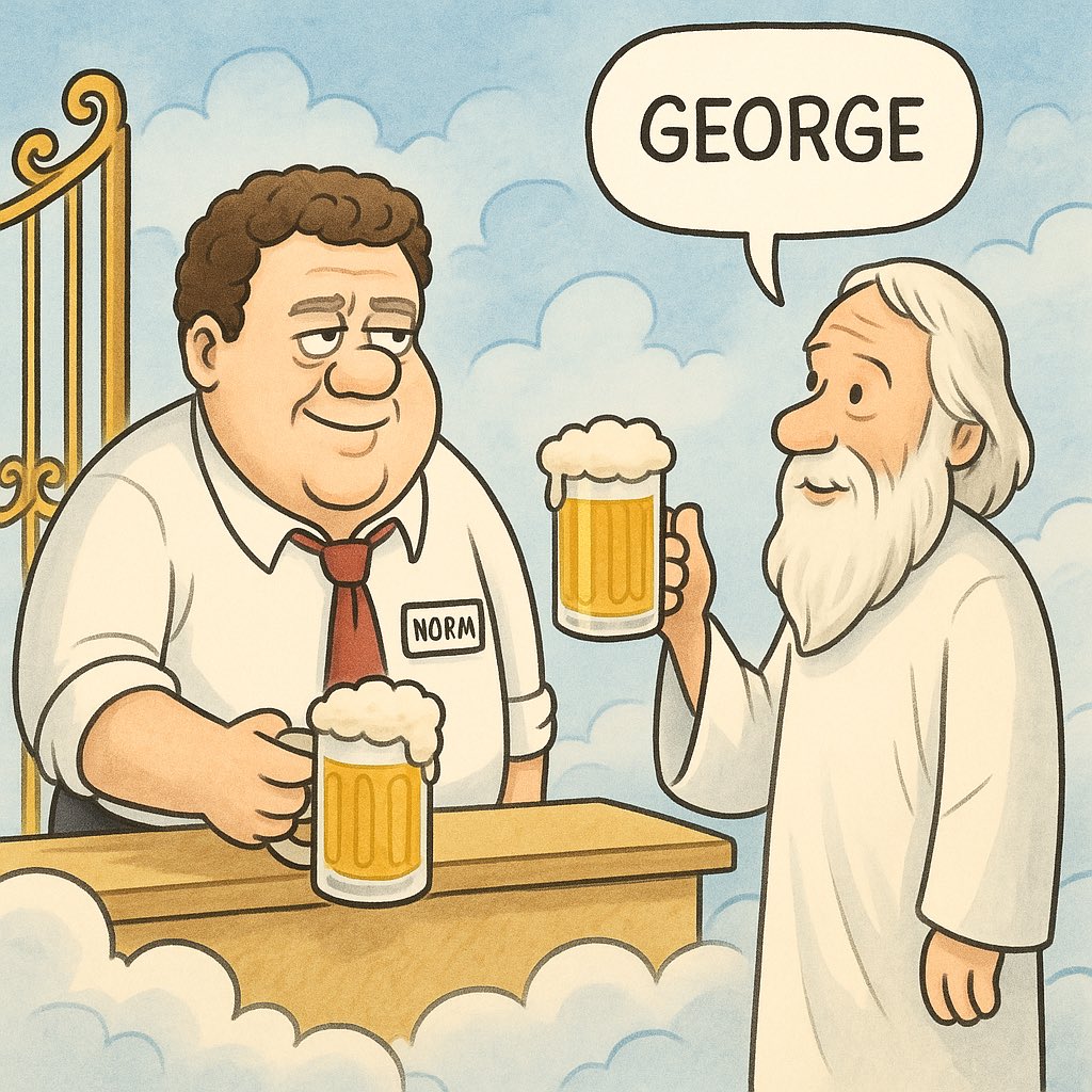 I hope he’s having a well deserved beer with St Peter. What a wonderful character actor, humour and humanity oozing from every pore. Rest in Peace George Wendt. #GeorgeWendt