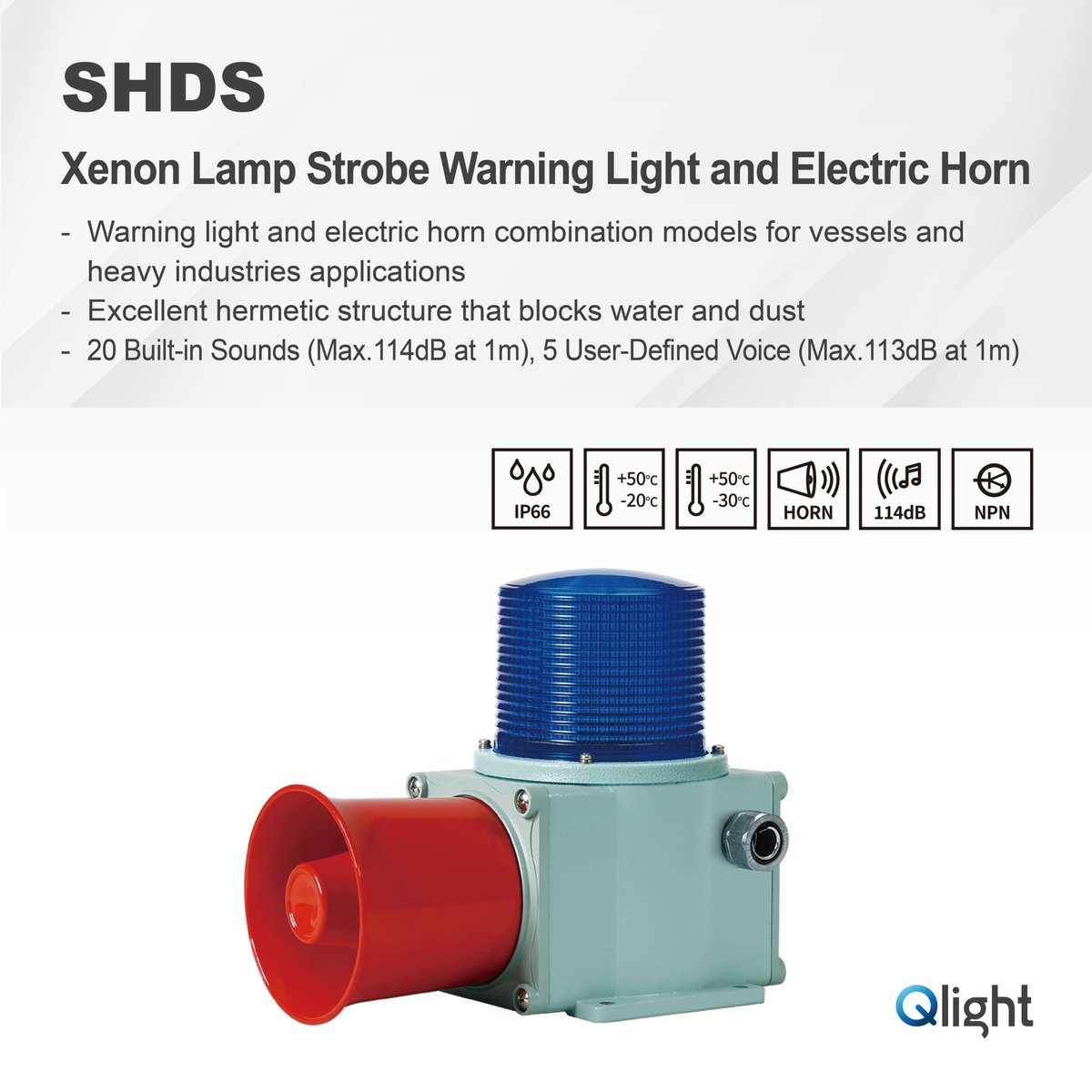 [SHDS]
- Xenon Strobe Signal Beacon and Electronic Sounder Combination Max.114dB
- Ambient operating temperature : -30°C to +50°C
- Certificates : CE, CCS
- Excellent hermetic structure that blocks water and dust