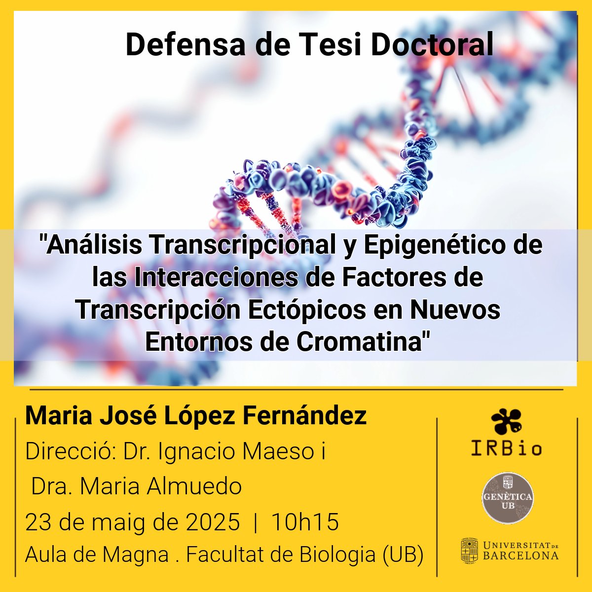 IRBioUB (@irbioub) on Twitter photo #TesisIRBio «Análisis Transcripcional y Epigenético de las Interacciones de Factores de Transcripción Ectópicos en Nuevos Entornos de Cromatina»
Maria José López Fernández
Direcció: Ignacio Maeso i Maria Almuedo
<a href="/GeneticsUB/">GeneticsUB</a>
📆 23 de maig 2025
🕛10:15h
📍Aula Magna <a href="/BiologiaUB/">Facultat de Biologia UB</a> #TesisIRBio «Análisis Transcripcional y Epigenético de las Interacciones de Factores de Transcripción Ectópicos en Nuevos Entornos de Cromatina»
Maria José López Fernández
Direcció: Ignacio Maeso i Maria Almuedo
<a href="/GeneticsUB/">GeneticsUB</a>
📆 23 de maig 2025
🕛10:15h
📍Aula Magna <a href="/BiologiaUB/">Facultat de Biologia UB</a>