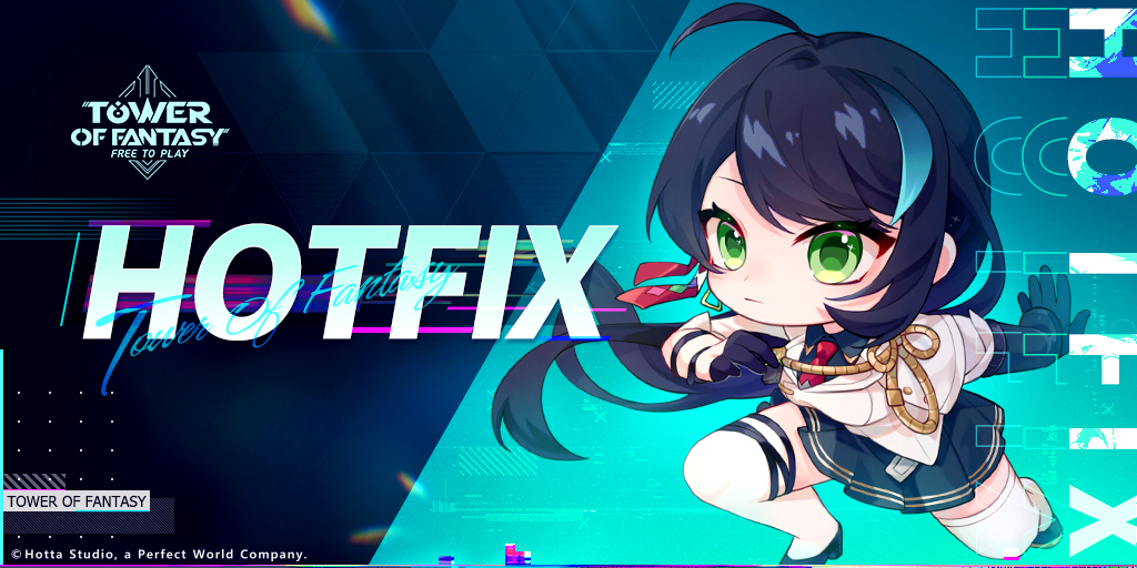 #TowerofFantasy May 21st Hotfix Announcement

Dear Authorizers,
Thank you for your continued support of Tower of Fantasy! To enhance your gaming experience, we would like to inform you that we implemented a hotfix update on May 21st.

🛠️【Fixes and Optimizations】
Fixed the