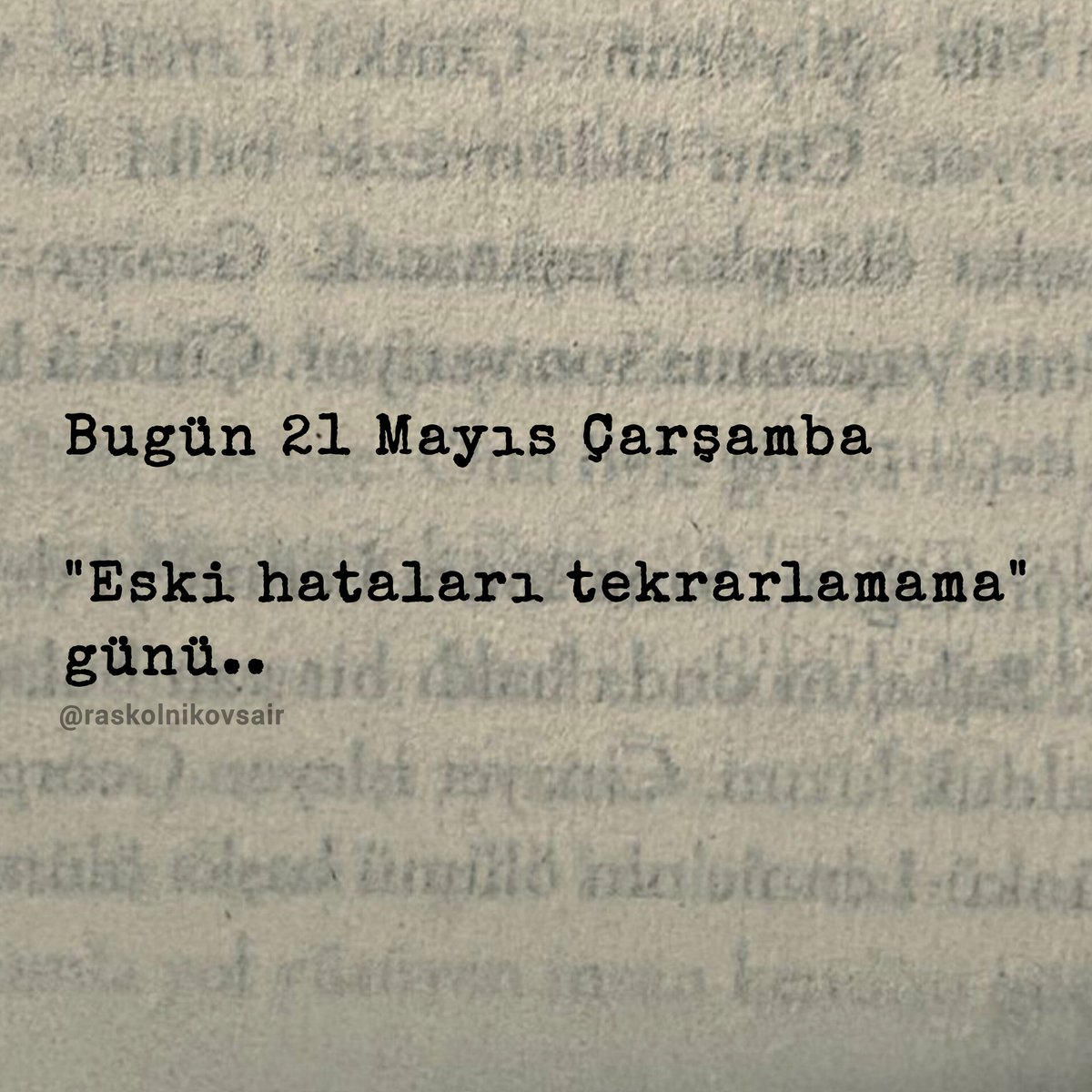 Raskolnikovsair's tweet photo. Bugün 21 Mayıs Çarşamba
"Eski hataları tekrarlamama"
günü.. https://t.co/UD5pyrL5yR