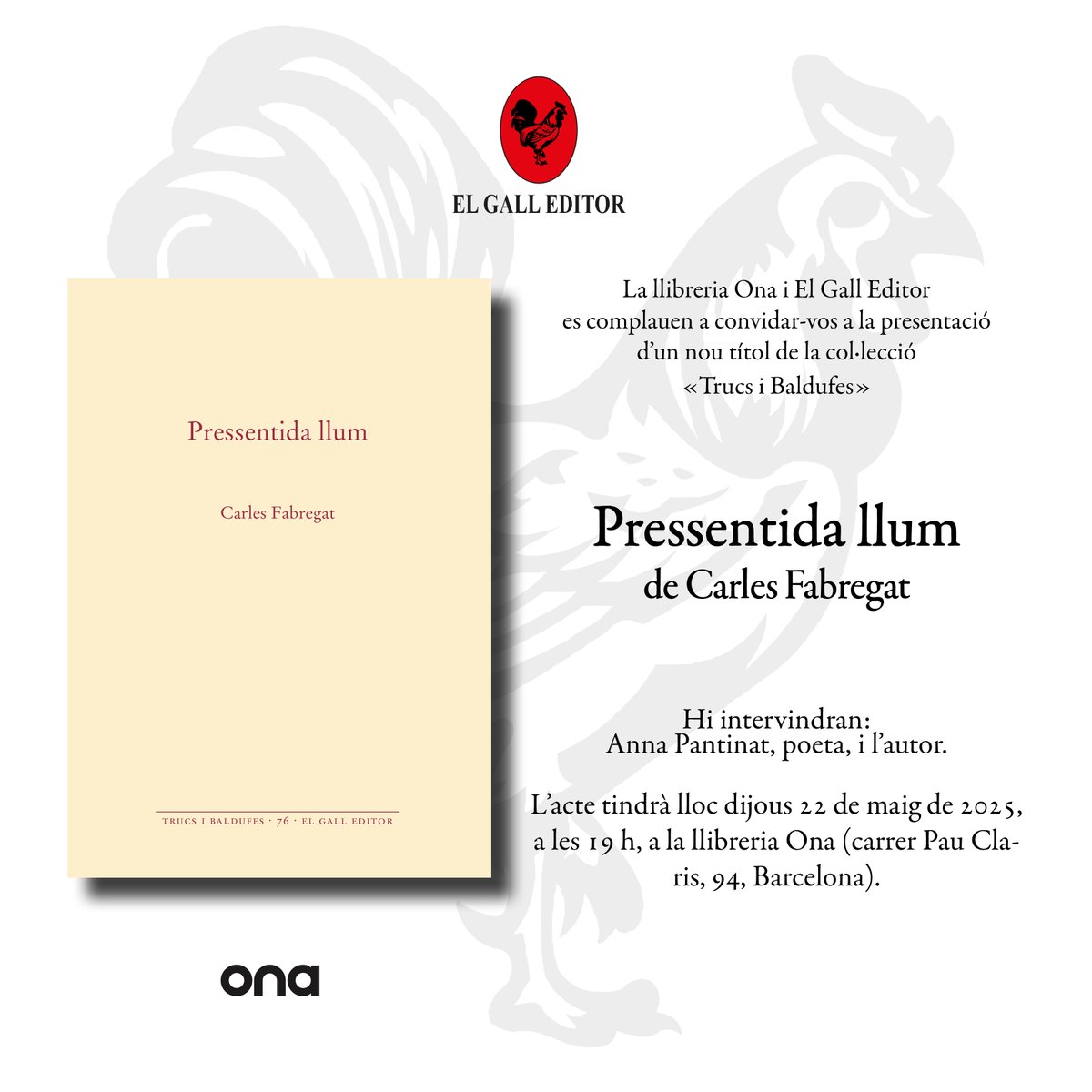 Dijous 22 de maig, a les 19 h, presentem «Pressentida llum» de Carles Fabregat a la llibreria Ona del carrer Pau Claris (Barcelona). Hi intervindran Anna Pantinat i l’autor. Ens agradaria comptar amb la vostra presència.