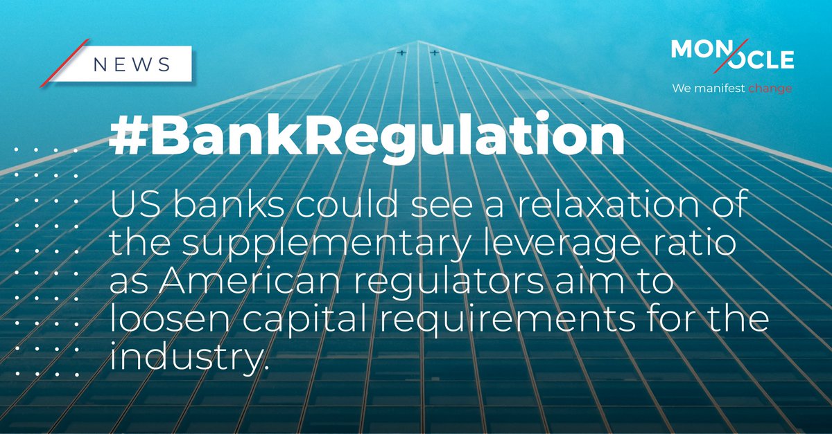 #BankRegulation
US banks could see a relaxation of the supplementary leverage ratio as American regulators aim to loosen capital requirements for the industry.

The proposed reform to US bank regulation seeks to lower the capital requirements relative to a bank’s total leverage,