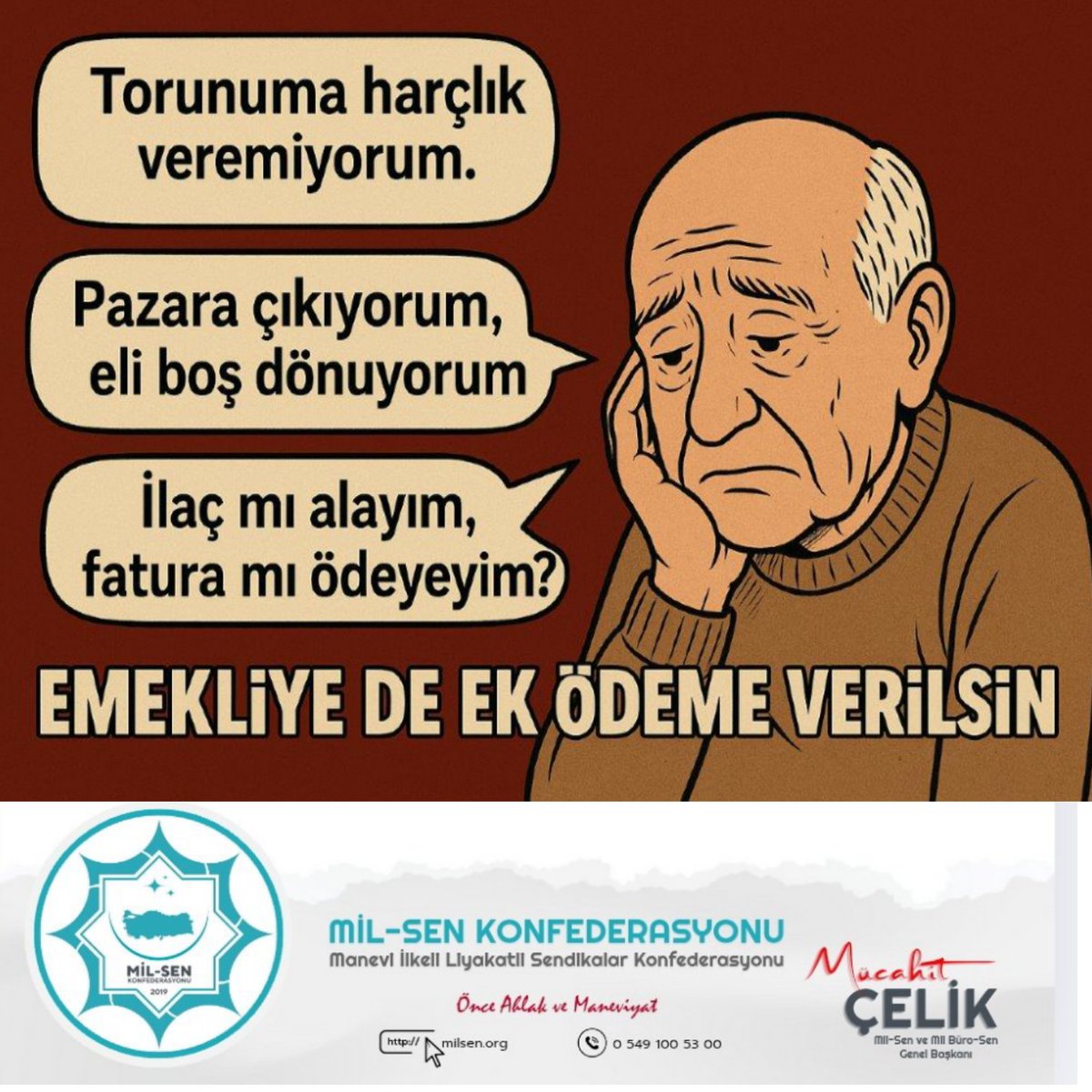 Emekli maaşı ve bayram ikramiyeleri enflasyon karşısında pula döndü!
Memura verilen ek ödemenin emekliye de verilmesini istiyoruz!

"Torunuma harçlık veremiyorum."
"Pazarda fiyatlara bakıp eli boş dönüyorum."
"İlaç mı alayım, fatura mı ödeyeyim?"
Bu sözler milyonlarca emeklinin