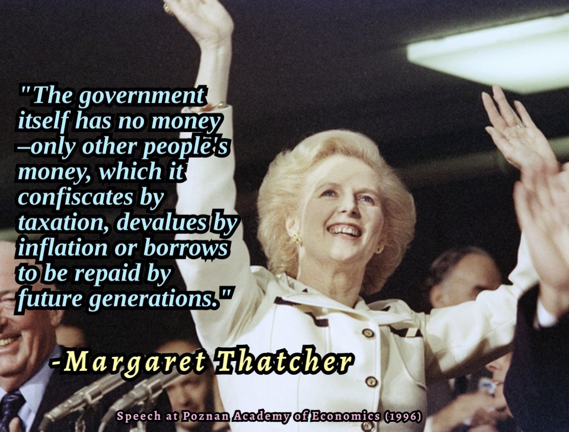 The government itself has no money—only other people's money, which it confiscates by taxation, devalues by inflation or borrows to be repaid by future generations.