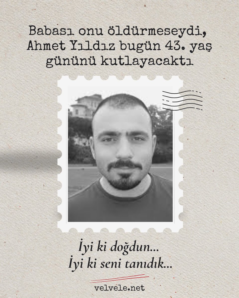 Babası onu öldürmeseydi, Ahmet Yıldız bugün 43. yaş gününü kutlayacaktı. 

İyi ki doğdun Ahmet. İyi ki seni tanıdık...