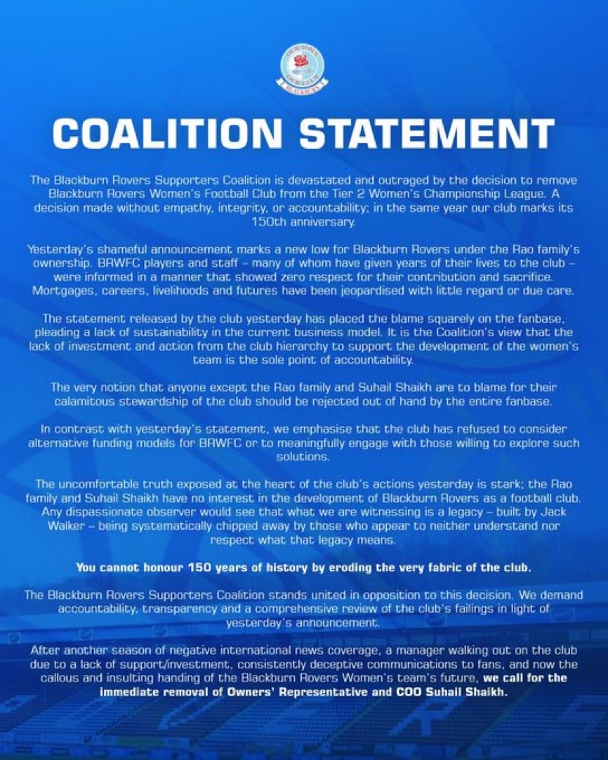 Strong message from #BRFC fans to owners. Blackburn Rovers Supporters Coalition “devastated and outraged” by “shameful” decision to remove women’s team from WSL 2. “A decision made without empathy, integrity, or
accountability; in the same year our club marks 150th anniversary.”