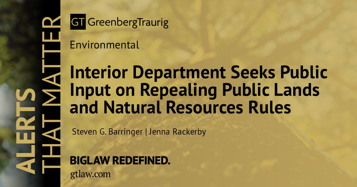GT_Law's tweet photo. On May 16, the U.S. Department of the Interior announced its intent to solicit public input on federal regulations that may be subject to repeal or revision as part of the #TrumpAdministration’s deregulatory agenda.
Learn more in this #GTAlert: https://t.co/XjSHbUcPE0. https://t.co/UqXBlDYfu5