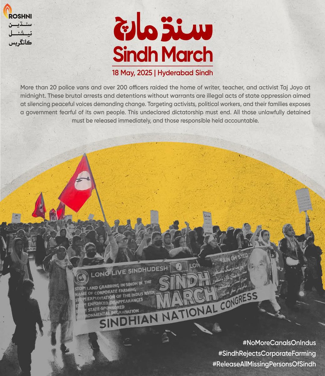 MJibranNasir's tweet photo. I strongly condemn the late-night raid on the home of acclaimed author Taj Joyo and the reprehensible decision to book 250 peaceful participants of the Sindh March—including lawyers, political activists, students, and civil society members—under sweeping anti-terrorism charges.

At a time when Pakistan is attempting to make a global case against India for unilaterally suspending the Indus Waters Treaty, it is tragically ironic that our own government is targeting its citizens for demanding adherence to domestic agreements and constitutional guarantees that ensure equitable distribution of water among provinces.

The May 18 Sindh March in Hyderabad was organized to oppose the Green Pakistan Initiative—a joint project of the military and federal/provincial governments that plans to mechanize millions of acres of existing agricultural land along with cultivating  4.8 million acres of barren land by building six new canals (five from the Indus, one from the Sutlej). While touted as a development project, it poses a catastrophic threat to the already struggling Indus Delta and to the ecological balance of lower Sindh.

The River Indus is not just a river for the people of Sindh—it is a symbol of identity, continuity, and cultural heritage. Poets, mystics, and generations of communities have drawn life and meaning from its flow. To undermine this river is to sever a people from their history and soul.

The Indus Delta is already in crisis. According to the World Wide Fund for Nature (WWF), 92% of the delta’s original area has been lost due to reduced freshwater flow. The UNDP and IUCN report severe seawater intrusion, collapsing farmlands, loss of biodiversity, and displacement of over 2 million people. Scientists say the delta needs a minimum of 10 million acre-feet (MAF) of freshwater annually to survive, a threshold current flows rarely meet.

Public pressure and widespread highway blockades—spearheaded by bar councils, nationalist groups, and civil society—led to the temporary suspension of canal construction following the Council of Common Interests’ meeting on April 28. However, we recognize this as a temporary pause. Significant work on the canals, as some observers suggest, has already been undertaken, and land allotments under the initiative continue unabated with an alarming urgency.

As of the latest data from the Ministry of Information, 0.9 million acres have already been allotted under the Green Pakistan Initiative, including 811,619 acres in Punjab, 52,713 in Sindh, 47,606 in Balochistan, and 74,140 in Khyber Pakhtunkhwa. The dream of converting arid land into oases may sell well to foreign investors, especially in the Gulf, but it comes at a steep cost: the death of the Indus Delta.

The Indus Delta, once one of the largest and most biodiverse in the world, is rapidly shrinking. According to the WWF the delta has already lost 92% of its original area due to upstream diversion of the river. The UNDP and IUCN have consistently warned that reduced freshwater flow has led to seawater intrusion, land degradation, and the collapse of agriculture-based livelihoods in lower Sindh. An estimated 2 million people in the delta region have already been displaced by environmental degradation and water scarcity.

The dream of turning barren land into fertile fields is being sold to Gulf investors at the cost of Sindh’s ecology. No investment is being made to upgrade existing irrigation systems, where up to 40% of water is lost (PCRWR). Instead, new canals are being pushed through for short-term gains that risk irreversible long-term damage.

The people of Sindh are not standing in the way of development. They are defending their right to water, to land, to dignity, and to a sustainable future. Crushing peaceful protest with terrorism charges is not just an assault on civil rights—it’s an admission that the state is more committed to appeasing elite interests than to protecting the environment or its people.