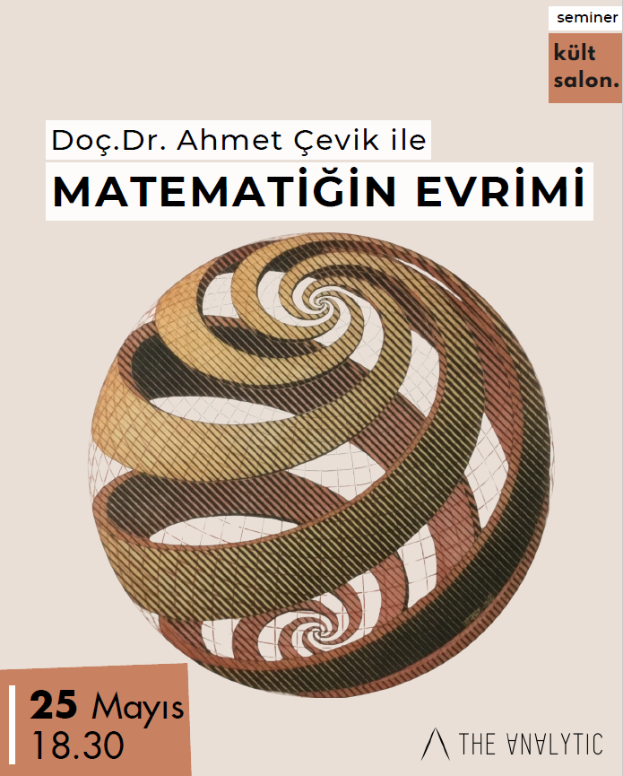 25 Mayıs Pazar 18.30’da, Kült Kavaklıdere (<a href="/KultKavaklidere/">Kült Kavaklıdere</a> ) ev sahipliğinde gerçekleşecek ODTÜ’den Doç. Dr. Ahmet Çevik ile “Matematiğin Evrimi” seminerine davetlisiniz!