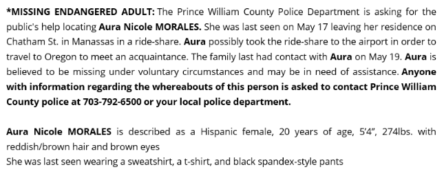 PWCPolice's tweet photo. *MISSING #ENDANGEREDADULT: #Manassas | Aura Nicole MORALES, age 20, Hispanic female, 5'4", 274lbs with red/brown hair &amp; brown eyes. Last seen in the Manassas area on May 17 &amp; last communicated with loved ones on May 19. Call police if you have seen this #MissingPerson. More info; https://t.co/iDaX8NRWHE