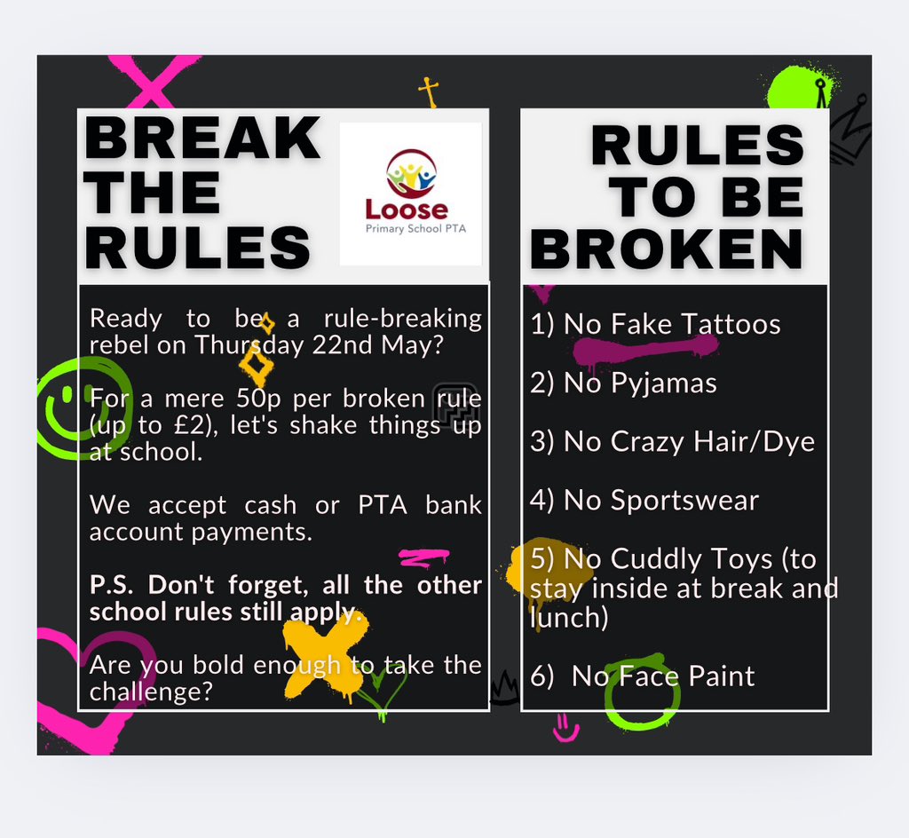 Break the Rules Day TOMORROW ekk 🥳🎉
50p a rule with a total of 6 rules to break.
(To clarify non school uniform that’s not PJs or Sportwear is fine but does count as a broken rule) 
Please bring cash in an envelope to the office or via bank transfer to the PTA Account please 🎉
