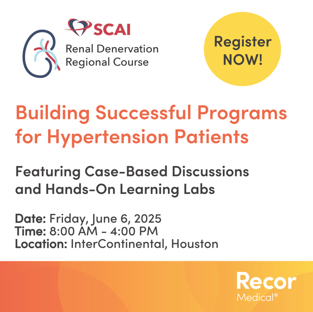 Interested in Building a Successful Program for Hypertension Patients? Join the SCAI Renal Denervation Regional Course in Houston, a one-day CME workshop. This is led by industry leaders, featuring case-based discussion and hands-on learning labs. 

Date: Friday, June 6, 2025