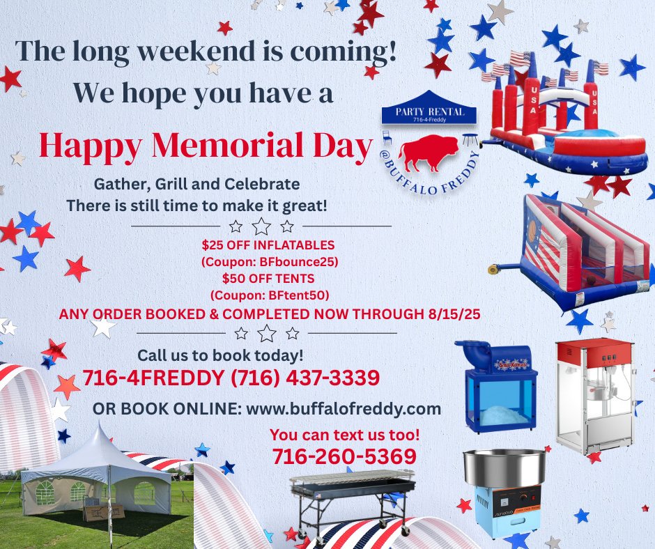 The long weekend is coming!

Any orders booked and completed now through August 15th use the coupon code for $25 off Inflatables or $50 off tents!

 Call: 716-4FREDDY (716 - 4 3 7 - 3 3 3 9)

 Text: 716 - 2 6 0 - 5 3 9 6

 buffalofreddy.com

#BillsMafia #buffalo #party #716