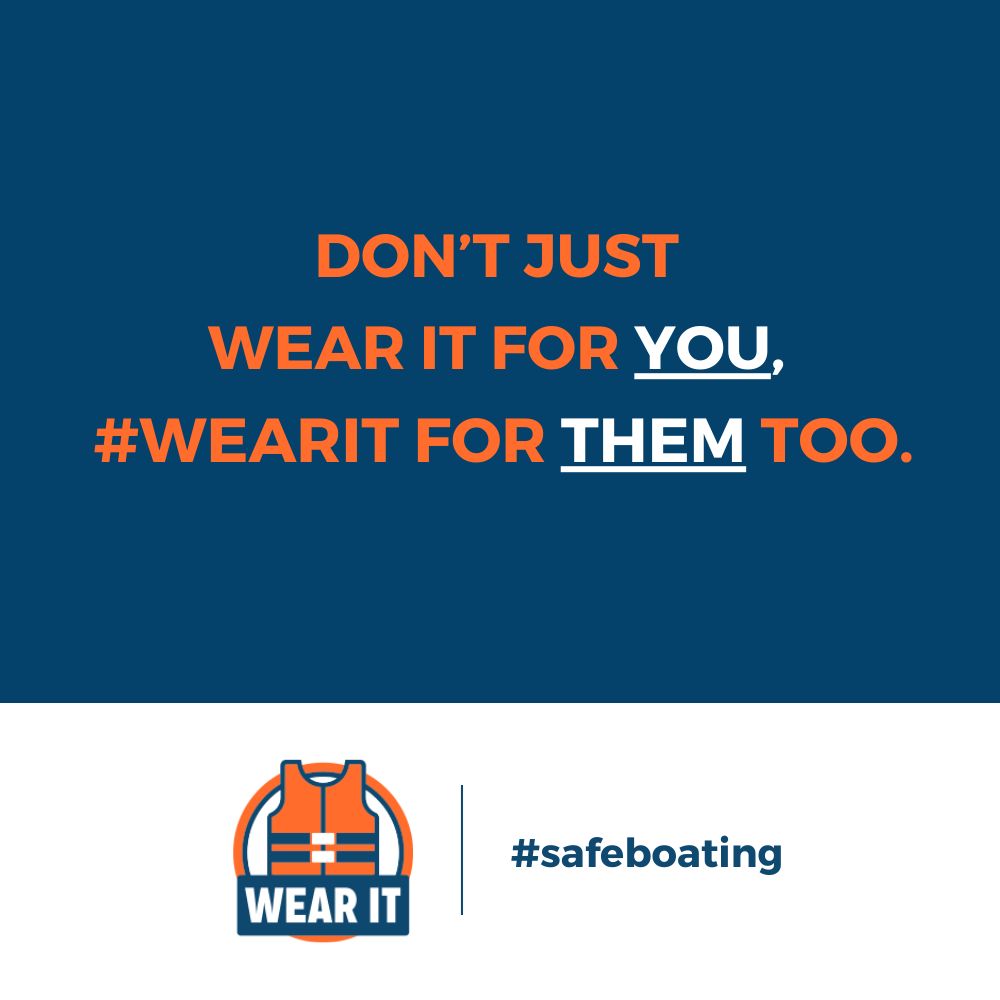 When you #WearIt, you’re not just wearing it to protect yourself. You’re wearing it to protect your loved ones, to assure them that you’ll come home safe, and to set an example for them. Always remember to #WearIt. #nationalsafeboatingweek