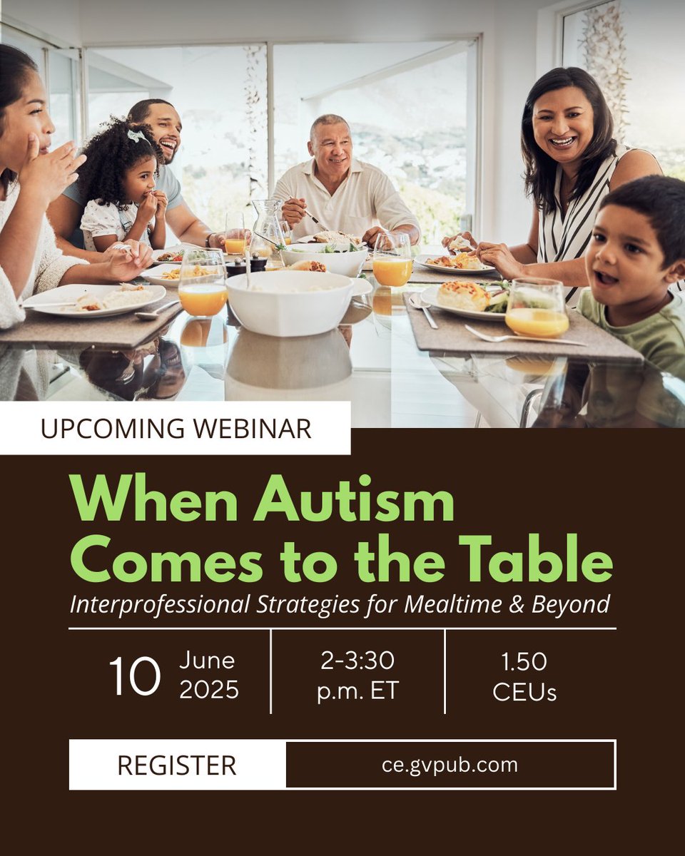 Join us for a webinar on the nuances of communication, sensory experiences &amp; meal planning needed to support individuals with Autism Spectrum Disorder. Learn how clinicians &amp; caregivers can make mealtimes a joyful &amp; enriching experience for those with ASD. ce.gvpub.com/Autism2025